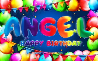 Happy Birthday Angel, 4k, colorful balloon frame, Angel name, blue background, Angel Happy Birthday, Angel Birthday, popular spanish male names, Birthday concept, Angel