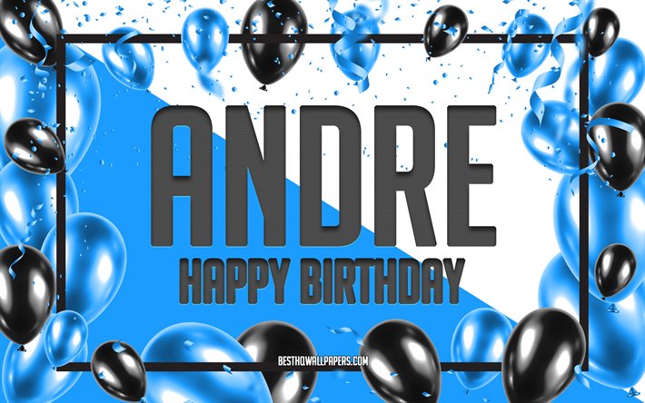 Happy Birthday Andre, Birthday Balloons Background, Andre, wallpapers with names, Andre Happy Birthday, Blue Balloons Birthday Background, greeting card, Andre Birthday
