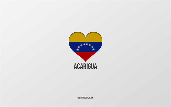 I Love Acarigua, Colombian cities, Day of Acarigua, gray background, Acarigua, Colombia, Colombian flag heart, favorite cities, Love Acarigua
