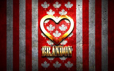 I Love Brandon, canadian cities, golden inscription, Day of Brandon, Canada, golden heart, Brandon with flag, Brandon, favorite cities, Love Brandon