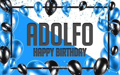 Buon compleanno Adolfo, Sfondo di palloncini di compleanno, Adolfo, sfondi con nomi, Buon compleanno di Adolfo, Sfondo di compleanno di palloncini blu, Compleanno di Adolfo