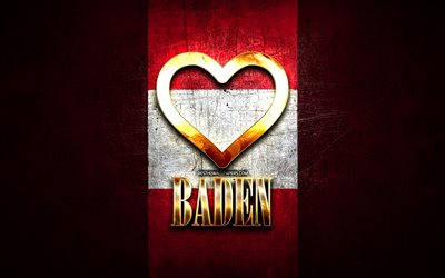 Amo Baden, citt&#224; austriache, iscrizione dorata, Giorno di Baden, Austria, cuore d&#39;oro, Baden con bandiera, Baden, Citt&#224; d&#39;Austria, citt&#224; preferite