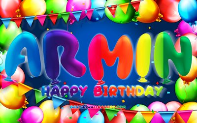 Happy Birthday Armin, 4k, colorful balloon frame, Armin name, blue background, Armin Happy Birthday, Armin Birthday, popular german male names, Birthday concept, Armin