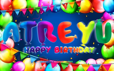 Happy Birthday Atreyu, 4k, colorful balloon frame, Atreyu name, blue background, Atreyu Happy Birthday, Atreyu Birthday, popular german male names, Birthday concept, Atreyu