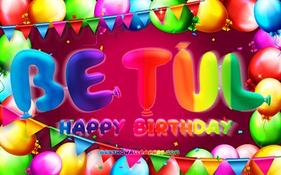 Happy Birthday Betul, 4k, colorful balloon frame, Betul name, purple background, Betul Happy Birthday, Betul Birthday, popular turkish female names, Birthday concept, Betul