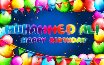 Happy Birthday Muhammed Ali, 4k, colorful balloon frame, Muhammed Ali name, blue background, Muhammed Ali Happy Birthday, Muhammed Ali Birthday, popular turkish male names, Birthday concept, Muhammed Ali