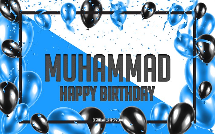 Happy Birthday Muhammad, Birthday Balloons Background, Muhammad, wallpapers with names, Muhammad Happy Birthday, Blue Balloons Birthday Background, greeting card, Muhammad Birthday