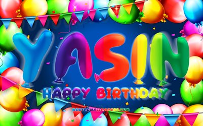 Happy Birthday Yasin, 4k, colorful balloon frame, Yasin name, blue background, Yasin Happy Birthday, Yasin Birthday, popular turkish male names, Birthday concept, Yasin