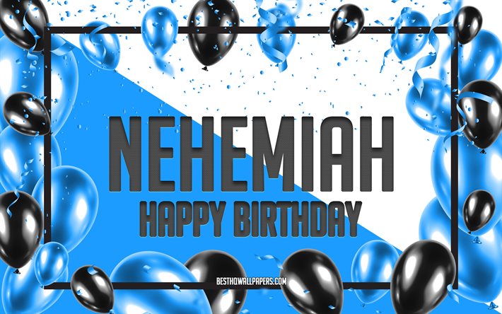 happy birthday nehemia, geburtstag luftballons, hintergrund, nehemia, tapeten, die mit namen, nehemia happy birthday, blau, ballons, geburtstag, gru&#223;karte, nehemia geburtstag