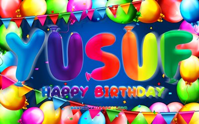 happy birthday yusuf, 4k, bunte ballon-rahmen, yusuf namen, blauer hintergrund, yusuf happy birthday, yusuf geburtstag, beliebte t&#252;rkische m&#228;nnlichen namen, geburtstag-konzept, yusuf