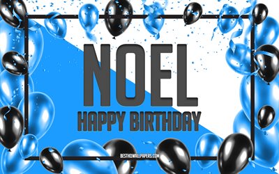 Happy Birthday Noel, Birthday Balloons Background, Noel, wallpapers with names, Noel Happy Birthday, Blue Balloons Birthday Background, greeting card, Noel Birthday