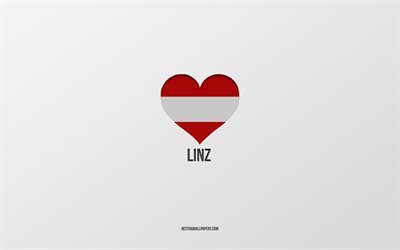 i love linz, villes autrichiennes, journ&#233;e de linz, fond gris, linz, autriche, cœur du drapeau autrichien, villes pr&#233;f&#233;r&#233;es, love linz