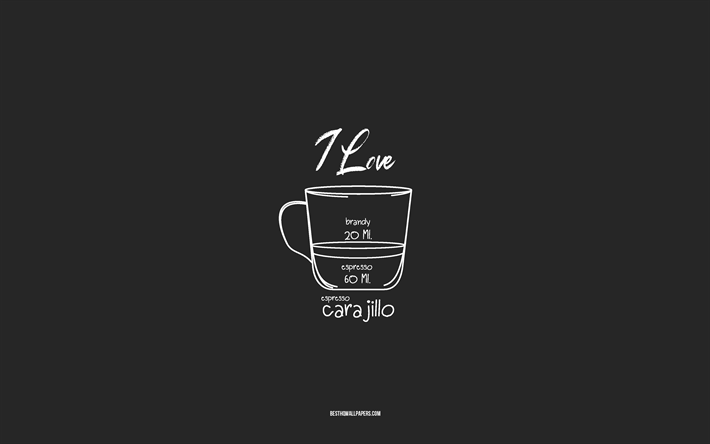 私はカラヒーヨコーヒーが大好き, 4k, 灰色の背景, カラヒージョコーヒーのレシピ, チョークアート, カラヒージョコーヒー, コーヒーメニュー, コーヒーのレシピ, カラヒージョコーヒーの材料, カラヒーリョ