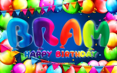 Happy Birthday Bram, 4k, colorful balloon frame, Bram name, blue background, Bram Happy Birthday, Bram Birthday, popular dutch male names, Birthday concept, Bram