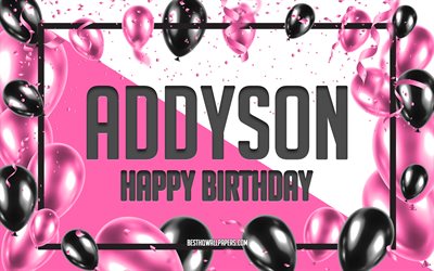 Happy Birthday Addyson, Birthday Balloons Background, Addyson, wallpapers with names, Addyson Happy Birthday, Pink Balloons Birthday Background, greeting card, Addyson Birthday