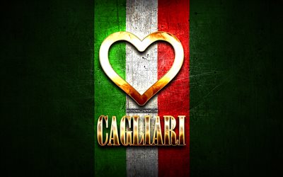 I Love Cagliari, italian cities, golden inscription, Italy, golden heart, italian flag, Cagliari, favorite cities, Love Cagliari