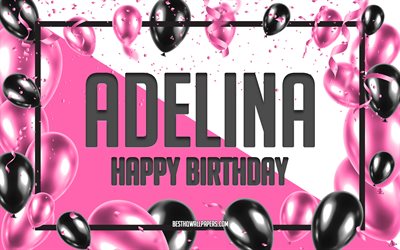 Buon Compleanno Adelina, feste di Compleanno, Palloncini Sfondo, Adelina, sfondi per il desktop con nomi, Adelina buon Compleanno, Palloncini Rosa di Compleanno, Sfondo, biglietto di auguri, Adelina Compleanno