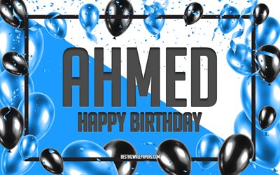 Buon Compleanno Ahmed, feste di Compleanno, Palloncini Sfondo, Ahmed, sfondi per il desktop con nomi, Ahmed buon Compleanno, Palloncini Blu di Compleanno, Sfondo, biglietto di auguri, Ahmed Compleanno
