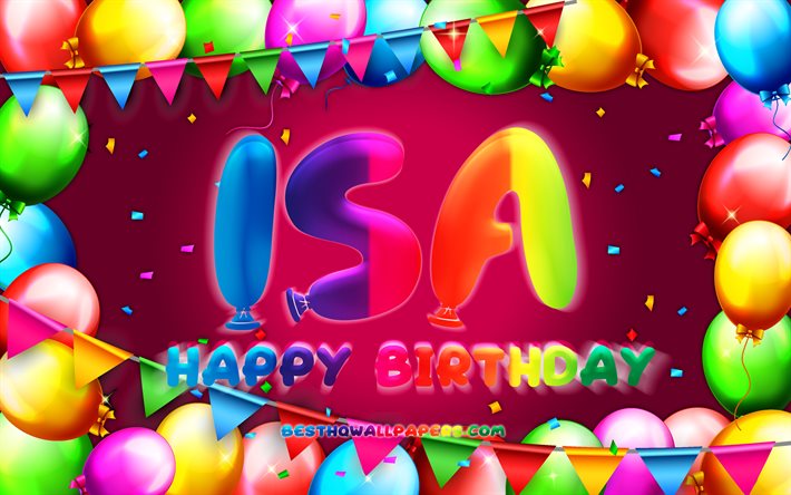 Happy Birthday Isa, 4k, colorful balloon frame, Isa name, purple background, Isa Happy Birthday, Isa Birthday, popular dutch female names, Birthday concept, Isa