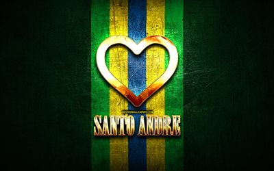 Me Encanta Santo Andre, brasil ciudades, de oro inscripci&#243;n, Brasil, coraz&#243;n de oro, la bandera de brasil, Santo Andre, ciudades favoritas, el Amor Santo Andre