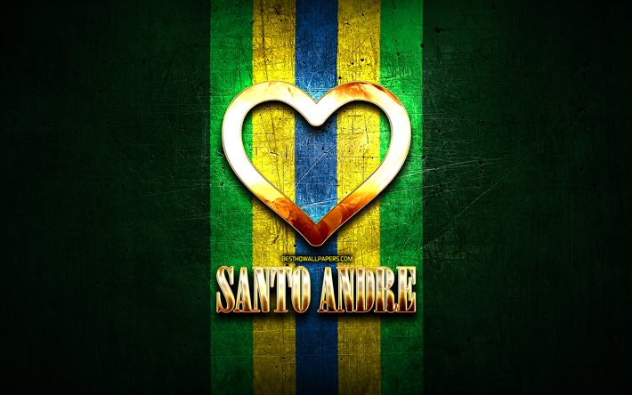 Amo Santo Andre, citt&#224; brasiliane, golden iscrizione, Brasile, cuore d&#39;oro, bandiera del brasile, Santo Andre, citt&#224; preferite, Amore Santo Andre