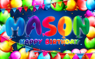 Feliz Cumplea&#241;os de Mason, 4k, colorido globo marco, Mason nombre, fondo azul, Mason Cumplea&#241;os Feliz, Cumplea&#241;os de Mason, popular holandesa los nombres masculinos, Cumplea&#241;os concepto, Mason