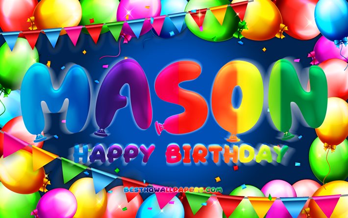 Buon Compleanno Mason, 4k, palloncino colorato telaio, Mason nome, sfondo blu, Mason buon Compleanno, Mason Compleanno, popolare olandese nomi maschili, feste di Compleanno, concetto, Muratore