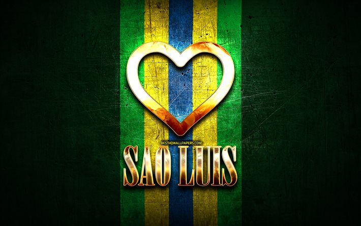 Me Encanta Sao Luis, brasil ciudades, de oro inscripci&#243;n, Brasil, coraz&#243;n de oro, la bandera de brasil, Sao Luis, ciudades favoritas, Amor Sao Luis