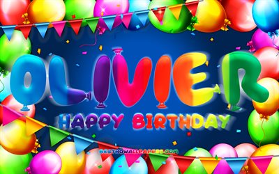 Happy Birthday Olivier, 4k, colorful balloon frame, Olivier name, blue background, Olivier Happy Birthday, Olivier Birthday, popular dutch male names, Birthday concept, Olivier