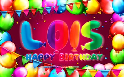 happy birthday lois, 4k, bunte ballon-rahmen, lois name, lila hintergrund, lois happy birthday, lois geburtstag, beliebte niederl&#228;ndische weiblichen namen, geburtstag-konzept, lois