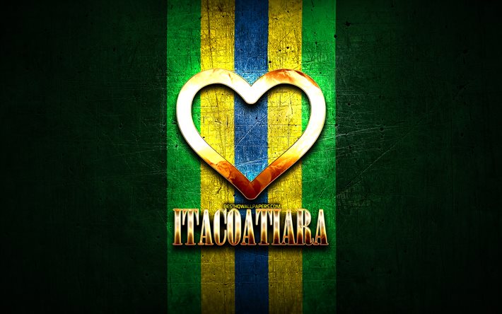 Amo Itacoatiara, citt&#224; brasiliane, iscrizione d&#39;oro, Brasile, cuore d&#39;oro, Itacoatiara, citt&#224; preferite, Love Itacoatiara