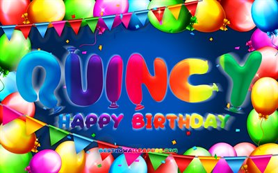 Joyeux anniversaire Quincy, 4k, cadre de ballon color&#233;, nom de Quincy, fond bleu, Quincy joyeux anniversaire, anniversaire de Quincy, noms masculins am&#233;ricains populaires, concept d&#39;anniversaire, Quincy