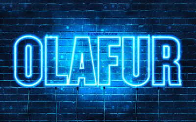 Olafur, 4k, fonds d&#39;&#233;cran avec des noms, nom Olafur, n&#233;ons bleus, joyeux anniversaire Olafur, noms masculins islandais populaires, photo avec le nom Olafur