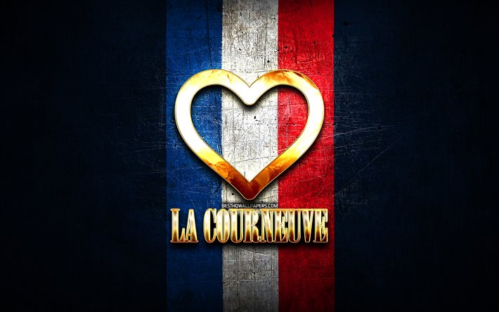 J&#39;aime La Courneuve, villes fran&#231;aises, inscription dor&#233;e, France, coeur d&#39;or, La Courneuve avec drapeau, La Courneuve, villes pr&#233;f&#233;r&#233;es, Love La Courneuve