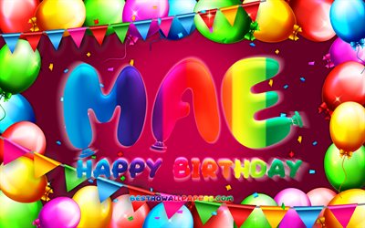 Buon compleanno Mae, 4k, cornice palloncino colorato, nome Mae, sfondo viola, buon compleanno Mae, compleanno Mae, nomi femminili americani popolari, concetto di compleanno, Mae