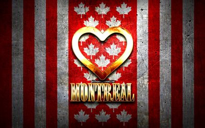 Eu amo Montreal, cidades canadenses, inscri&#231;&#227;o dourada, Canad&#225;, cora&#231;&#227;o de ouro, Montreal com bandeira, Montreal, cidades favoritas, Amor Montreal