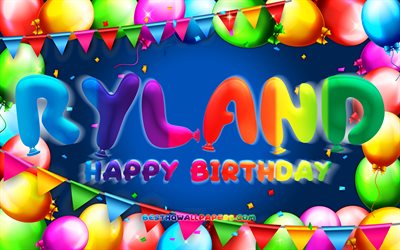 Happy Birthday Ryland, 4k, colorful balloon frame, Ryland name, blue background, Ryland Happy Birthday, Ryland Birthday, popular american male names, Birthday concept, Ryland
