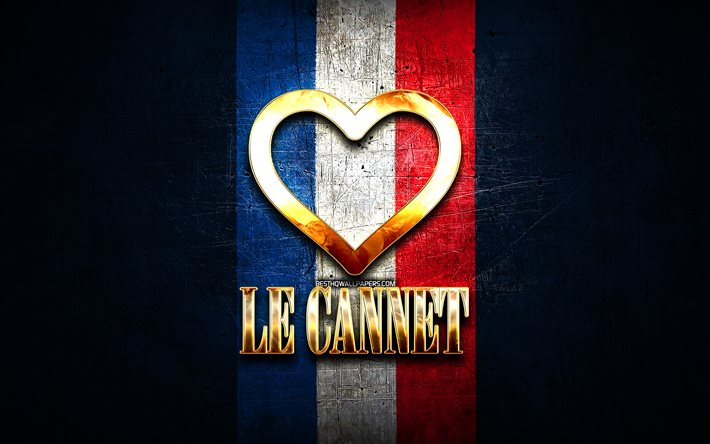 Jag &#228;lskar Le Cannet, franska st&#228;der, gyllene inskription, Frankrike, gyllene hj&#228;rta, Le Cannet med flagga, Le Cannet, favoritst&#228;der, Love Le Cannet