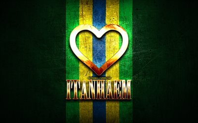 Amo Itanhaem, citt&#224; brasiliane, iscrizione d&#39;oro, Brasile, cuore d&#39;oro, Itanhaem, citt&#224; preferite, Love Itanhaem