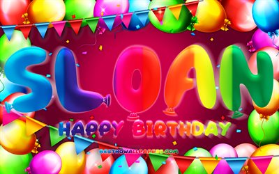 Joyeux anniversaire Sloan, 4k, cadre ballon color&#233;, nom Sloan, fond violet, Sloan joyeux anniversaire, Sloan anniversaire, noms f&#233;minins am&#233;ricains populaires, concept d&#39;anniversaire, Sloan