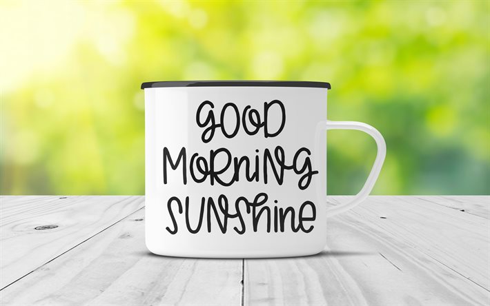 Good Morning Sunshine, 4k, white cup, blurred background, creative, Good Morning concepts, Good Morning wish, Good Morning