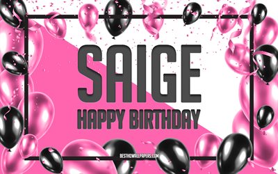 Happy Birthday Saige, Birthday Balloons Background, Saige, wallpapers with names, Saige Happy Birthday, Pink Balloons Birthday Background, greeting card, Saige Birthday