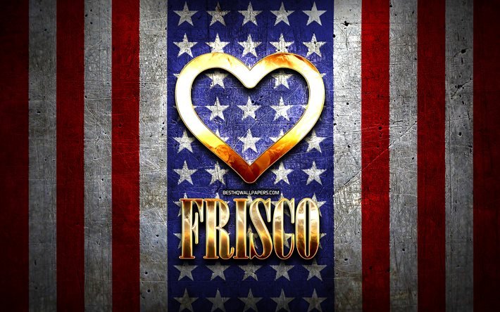 Mi piace Frisco, le citt&#224; americane, golden iscrizione, USA, cuore d&#39;oro, bandiera americana, Frisco, citt&#224; preferite, Amore Frisco