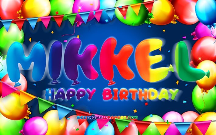 Buon Compleanno Mikkel, 4k, palloncino colorato telaio, Mikkel nome, sfondo blu, Mikkel buon Compleanno, Mikkel Compleanno, popolare danese nomi maschili, feste di Compleanno, concetto, Mikkel