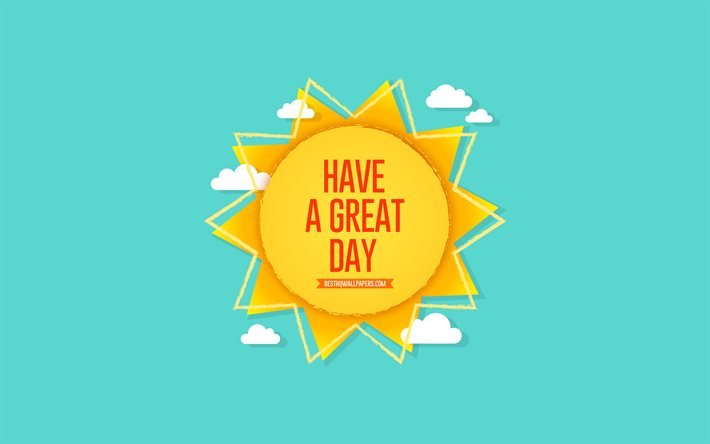 Have a Great Day, sun, blue background, summer concerts, Great Day wishes, summer art, paper sun, Have a Great Day concerts, wishes for the day