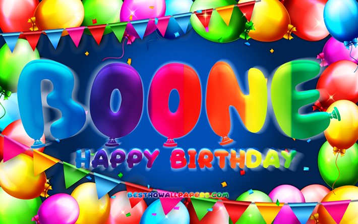 Happy Birthday Boone, 4k, colorful balloon frame, Boone name, blue background, Boone Happy Birthday, Boone Birthday, popular american male names, Birthday concept, Boone