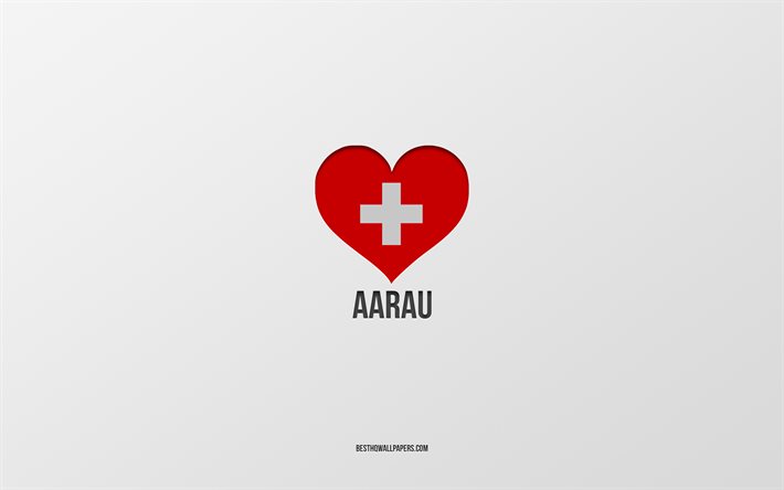 J&#39;aime Aarau, villes suisses, Jour d&#39;Aarau, fond gris, Aarau, Suisse, coeur de drapeau suisse, villes pr&#233;f&#233;r&#233;es, Amour Aarau