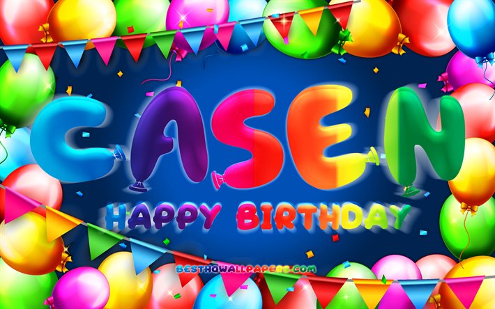 Joyeux anniversaire Casen, 4k, cadre de ballon color&#233;, Nom Casen, fond bleu, Anniversaire Casen, noms masculins am&#233;ricains populaires, Concept d&#39;anniversaire, Casen
