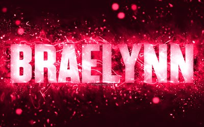 Buon Compleanno Braelynn, 4k, luci al neon rosa, nome Braelynn, creativo, Braelynn Buon Compleanno, Compleanno Braelynn, nomi femminili americani popolari, foto con nome Braelynn, Braelynn