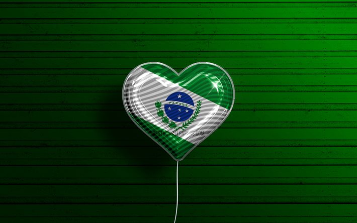 パラナ大好き, 4k, リアルな風船, 緑の木製の背景, ブラジルの州, パラナの旗, ブラジル, 旗が付いている気球, パラナ旗, パラナ, パラナの日